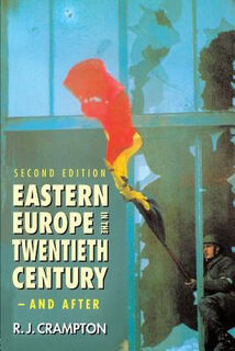 Eastern Europe in the Twentieth Century - And After (2nd Edition)
