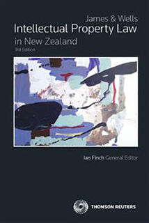 James & Wells Intellectual Property Law in New Zealand (3rd Edition)