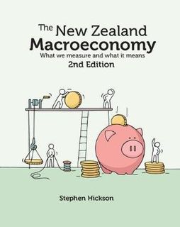 New Zealand Macroeconomy: What We Measure and What it Means, The (2nd Edition)