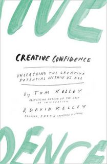 Creative Confidence: Unleashing the Creative Potential within Us All