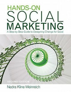 Hands-On Social Marketing: A Step-by-Step Guide to Designing Change for Good (2nd Edition)