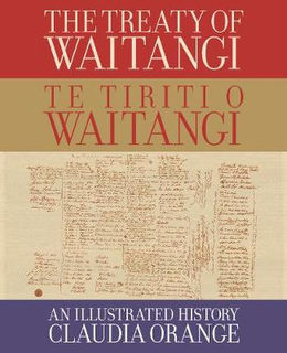 The Treaty of Waitangi / Te Tiriti o Waitangi: An Illustrated History