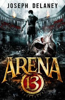 Arena 13 Trilogy #01: Arena Thirteen