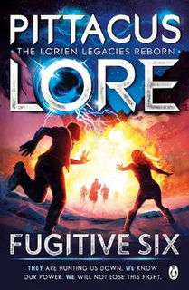 Lorien Legacies Reborn #02: Fugitive Six