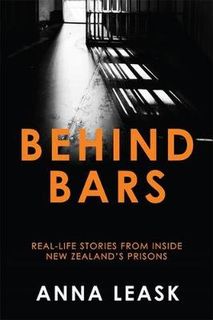 Behind Bars: Real-Life Stories from Inside New Zealand's Prisons