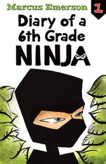 Diary of a 6th Grade Ninja #01: Diary of a 6th Grade Ninja