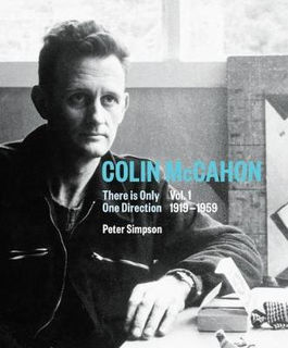 Colin McCahon: There Is Only One Direction: Volume 01 1919-1959