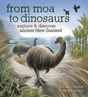 From Moa to Dinosaurs: Explore and Discover Ancient New Zealand