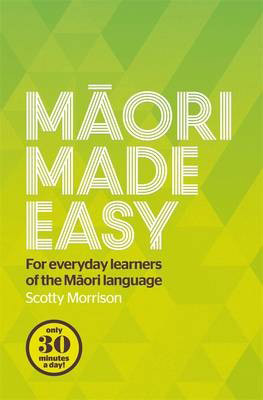 Maori Made Easy #01: For Everyday Learners of the Maori Language