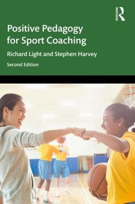 Positive Pedagogy for Sport Coaching (2nd Edition)