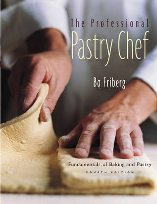 Professional Pastry Chef, The: Fundamentals of Baking and Pastry (4th Edition)
