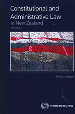 Constitutional and Administrative Law in New Zealand (4th Edition)