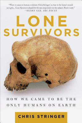Lone Survivors: How We Came to Be the Only Humans on Earth
