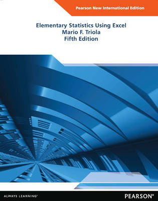 Elementary Statistics Using Excel (5th Edition - Pearson New International Edition)