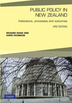 Public Policy in New Zealand: Institutions, Processes and Outcomes (3rd Edition)