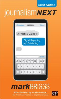 Journalism Next: A Practical Guide to Digital Reporting and Publishing (3rd Edition)