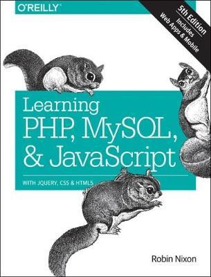 Learning PHP, MySQL, JavaScript (5th Edition)