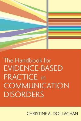 Handbook for Evidence-Based Practice in Communication Disorders, The