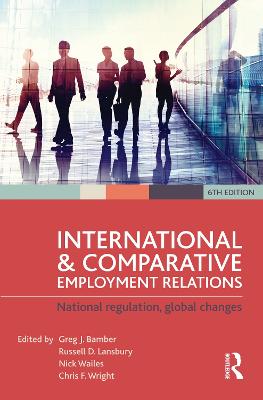 International and Comparative Employment Relations: National Regulation, Global Changes (6th Edition)