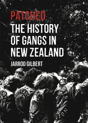 Patched: The History of Gangs in New Zealand