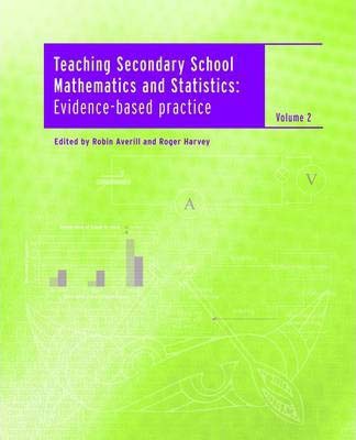 Teaching Secondary School Mathematics and Statistics: Evidence-Based Practice - Volume 2