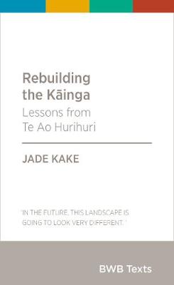BWB Texts: Rebuilding the Kainga: Lessons from Te Ao Hurihuri