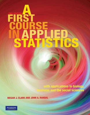 A First Course in Applied Statistics: With Applications in Biology, Business and the Social Sciences (2nd Edition)