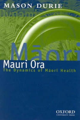 Mauri Ora: The Dynamics of Maori Health