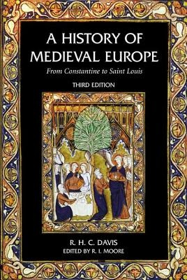 A History of Medieval Europe: From Constantine to Saint Louis (3rd Edition)