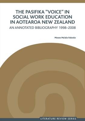 The Pasifika Voice in Social Work Education in Aotearoa New Zealand, The: An Annotated Bibliography, 1998-2008