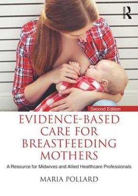 Evidence-based Care for Breastfeeding Mothers: A Resource for Midwives and Allied Healthcare Professionals (2nd Edition)