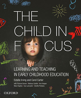 Child in Focus, The: Learning and Teaching in Early Childhood Education