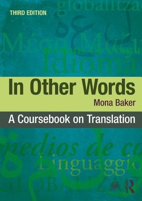 In Other Words: A Coursebook on Translation (3rd Edition)