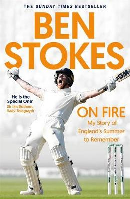 Ben Stoke: On Fire: My Story of England's Summer to Remember