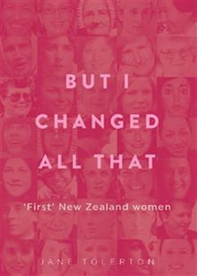 But I Changed All That: 'First' New Zealand Women