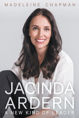 Jacinda Ardern: A New Kind of Leader