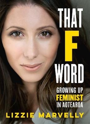 That F Word: Growing Up Feminist in Aotearoa