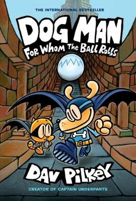 Dog Man #07: For Whom the Ball Rolls (Graphic Novel)